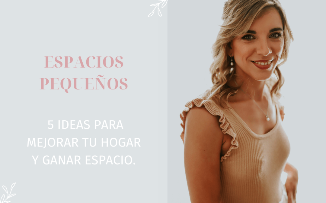 5 ideas para decorar y ordenar un hogar pequeño.